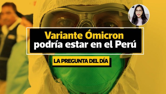 ¿Qué se sabe de la posible presencia de la variante Ómicron en Perú?