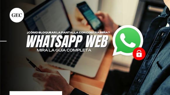 ¿Cómo bloquear la pantalla con contraseña de WhatsApp Web?