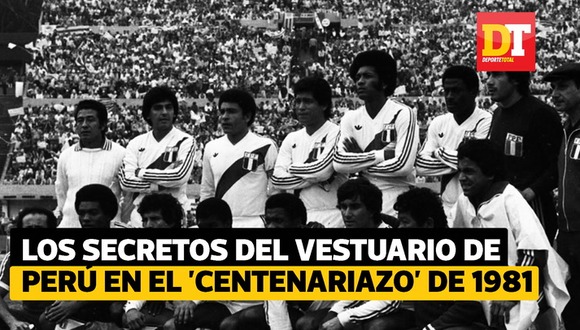 Los secretos del vestuario de Perú en el 'Centenariazo' de 1981