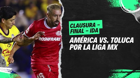 América vs Toluca por la ida del final del Torneo Clausura 2025 por la Liga MX