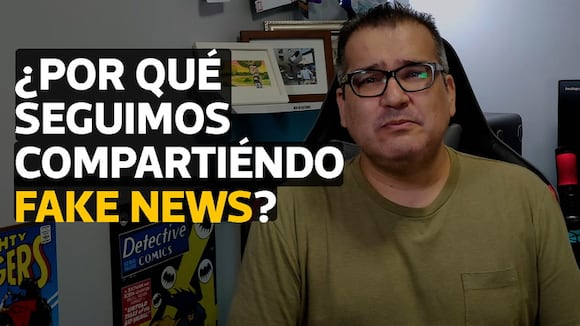 ¿Por qué compartimos noticias falsas? | Date Cuenta