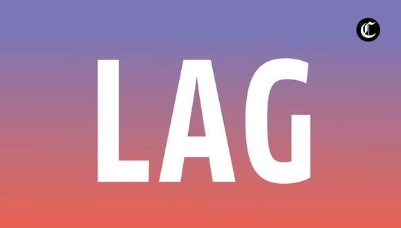 ¿Qué significa LAG y cuándo se usa? (Foto: El Comercio)