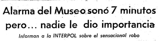 Grave denuncia de El Comercio que reveló que la alarma el museo sonó unos minutos, pero nadie respondió al pedido de auxilio. (Foto: GEC Archivo Histórico)  