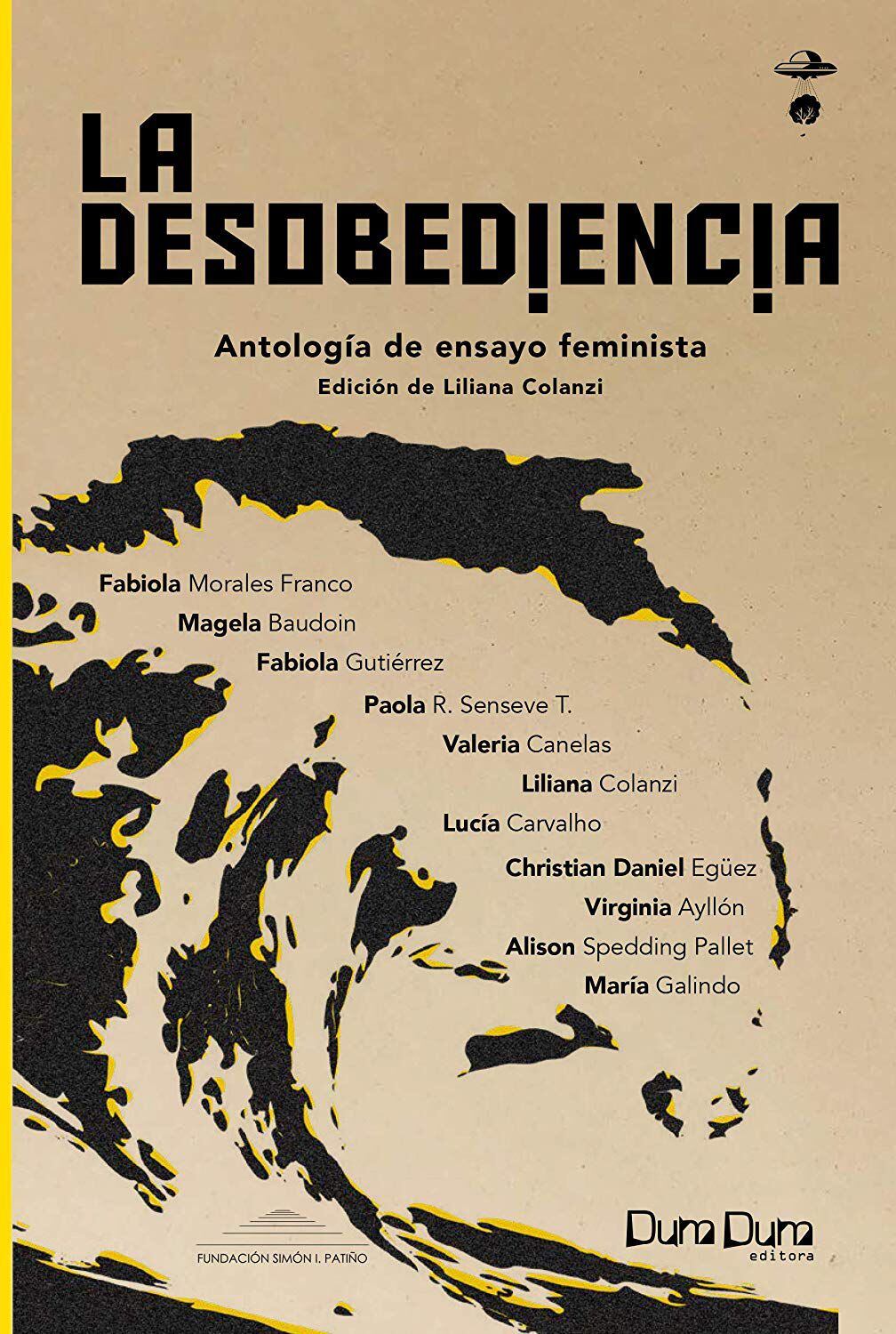 "La desobediencia. Antología de ensayo feminista" es la versión boliviana editada por la escritora Liliana Colanzi. Participan once escritoras. 