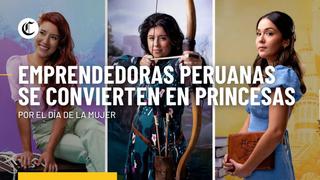 3 emprendedoras peruanas y cómo Disney y sus princesas las inspiraron a luchar por sus sueños