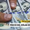 Dólar en Perú hoy: ¿A cuánto se cotiza el tipo de cambio?