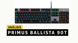 Primus Ballista 90T - Análisis |  Una buena opción si quieres adquirir tu primer teclado mecánico para videojuegos 