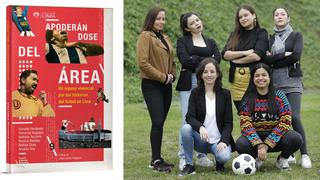 Ellas sí saben de fútbol: seis periodistas deportivas abordan distintas historias del balompié local en “Apoderándose del área”