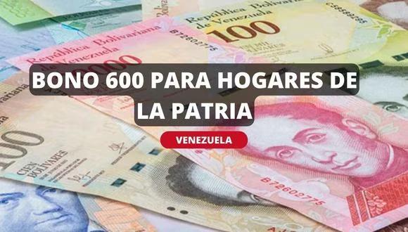 ¿Qué es el Bono 600 para Hogares de la Patria y cuándo se pagará en Venezuela?