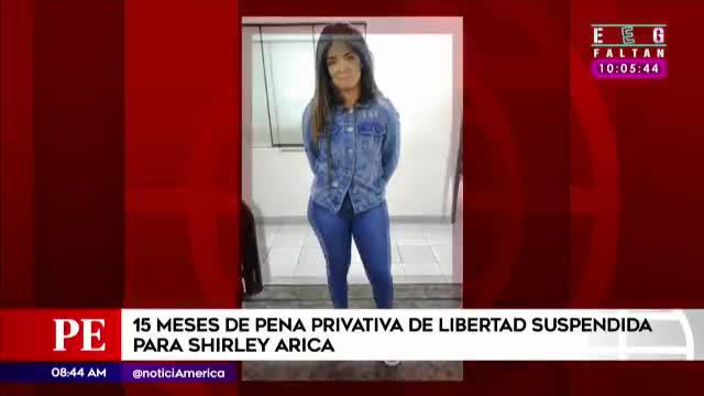 Poder Judicial otorgó 15 meses de prisión preventiva suspendida a la Shirley Arica
