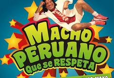 Macho peruano que se respeta: Trailer supera las 500 mil visitas 