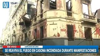 Cercado de Lima: se reaviva el fuego en casona incendiada durante protestas